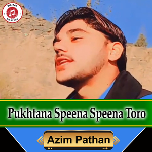 Pukhtana Speena Speena Toro