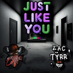 Just Like You (feat. Zac Tyrr)