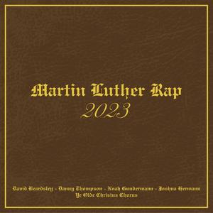 Martin Luther Rap (feat. David Beardsley, Joshua Hermann, Danny Thompson, Christus Chorus, Concordia University, St. Paul & David L. Mennicke)