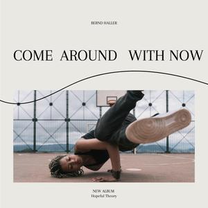 Come Around With Now