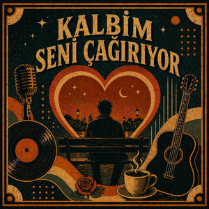 Kalbim Seni Çağırıyor