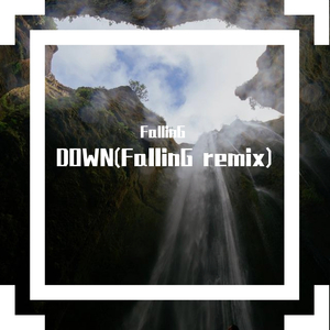 EVERY__TIME-DOWN（FallinG remix）