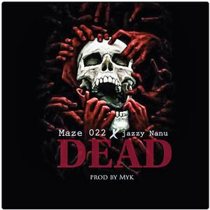 Dead (feat. Maze 022)