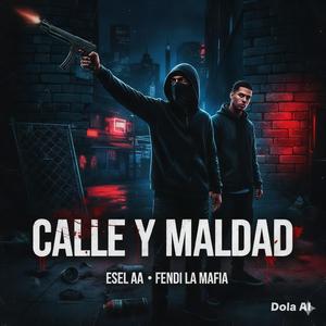 Calle y Maldad (feat. Fendi La Mafia)