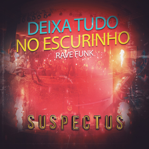 DEIXA TUDO NO ESCURINHO ( RAVE FUNK )