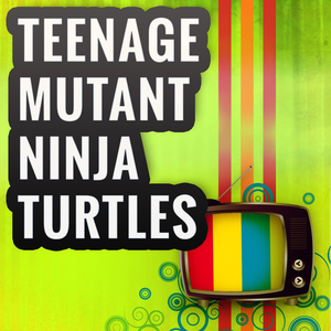 Teenage Mutant Ninja Turtles (Cartoon Theme)