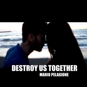 Destroy us together