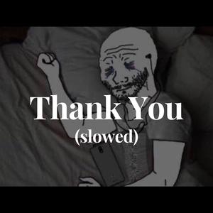 Thank You (slowed)