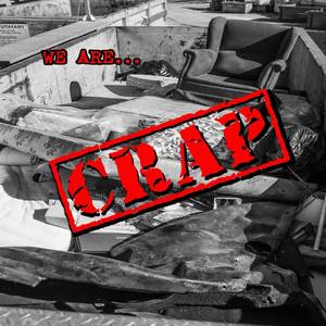 We Are Crap