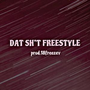 DAT SHIT FREESTYLE