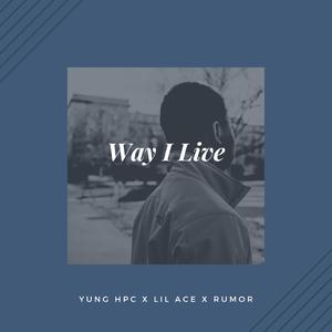 Way I Live (feat. Ali Ace & Rumor)
