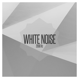 White Noise 2000 Hz, Pt. 19