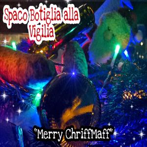 Spaco Botiglia alla Vigilia (Merry ChriffMaff)