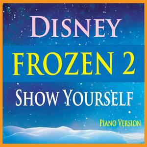 Show Yourself (From Disney's "Frozen 2") [Piano Version]