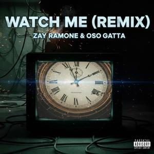 Watch Me (feat. Oso Gatta) (Remix)