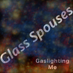 Gaslighting Me