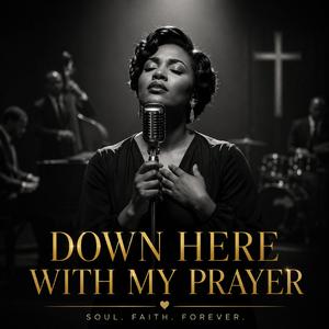 Down Here With My Prayer