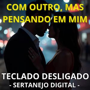 COM OUTRO, MAS PENSANDO EM MIM