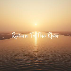 Return To The River (Flow Version)