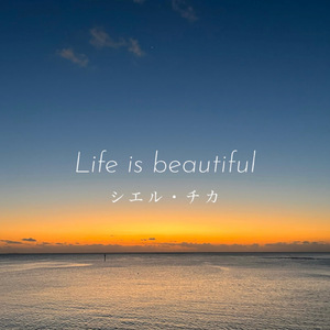 Life is beautiful