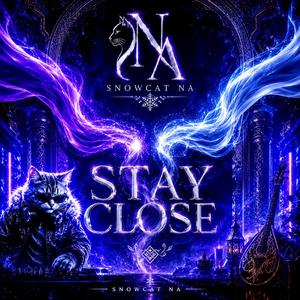 Stay close