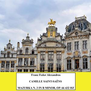 Camille Saint-Saëns, Mazurka No. 3 in B Minor, Op. 66: 432 Hz