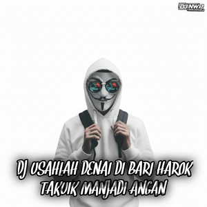 Dj Usahlah Denai Di Bari Harok Takuik Manjadi Angan