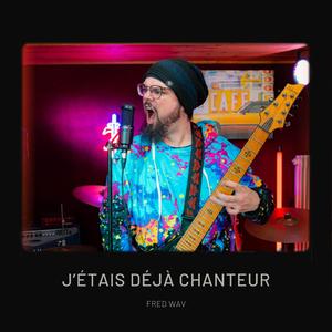 J'étais déjà chanteur