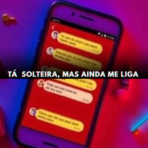 Tá Solteira, Mas Ainda Me Liga
