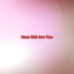 How Old Are You