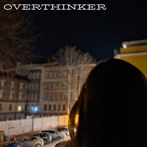 Overthinker