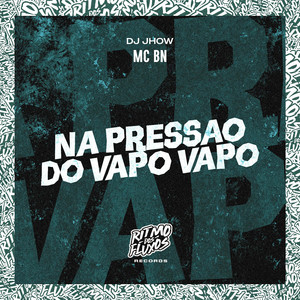 Na Pressão do Vapo Vapo
