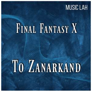 To Zanarkand (From Final Fantasy X) (Piano Only)