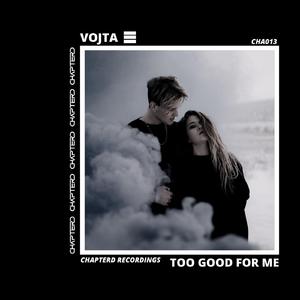 Too Good For Me (Original Mix)