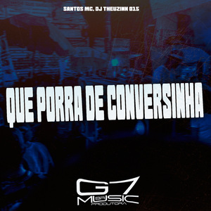 Que Porra de Conversinha