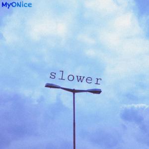 Slower