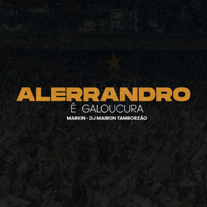 Alerrandro É Galoucura