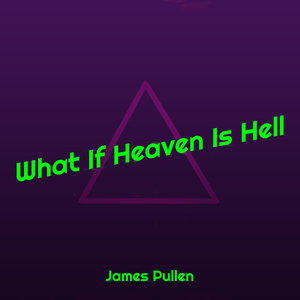 What If Heaven Is Hell