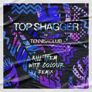 TOP SHAGGER (Kill Them With Colour Remix)