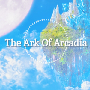 阿卡迪亚的方舟-The Ark Of Arcadia-