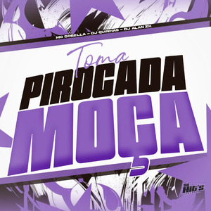 Toma Pirocada Moça