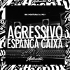 DJ PG7 - Agressivo Espanca Caixa