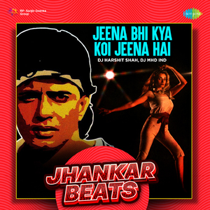 Jeena Bhi Kya Koi Jeena Hai - Jhankar Beats