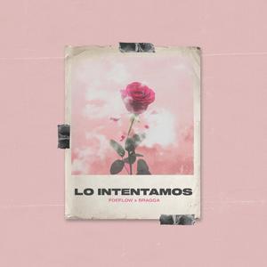 Lo Intentamos (feat. Bragga)