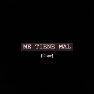 Me Tiene Mal