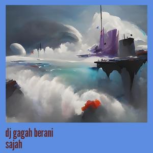 Dj Gagah Berani Sajah