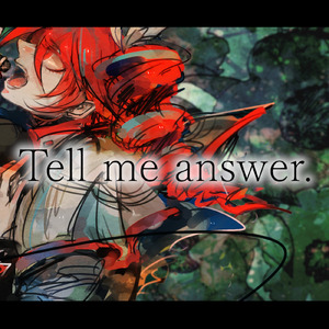 Tell me answer. (feat. 重音テト)