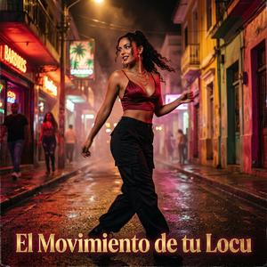 El Movimiento de tu Locu