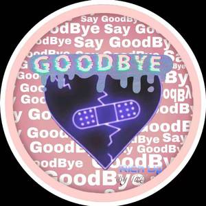 Say Goodbye