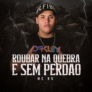 Roubar na Quebra É Sem Perdão
